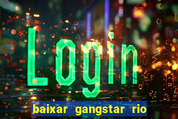 baixar gangstar rio cidade dos santos java